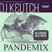 Dj Keutch Pandemix Uk Garage - Bass House session