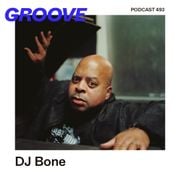 GROOVE Podcast 493 – DJ Bone