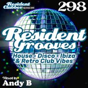 Residentclubber Sessions: Resident Grooves #298 by Andy B