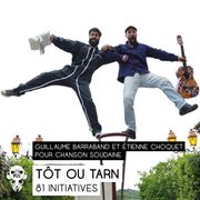 Tôt ou Tarn : Guillaume Barraband et Etienne Choquet, pour Chanson Soudaine