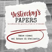 Yesterday's Papers: Ombre cinesi nel futuro di Stellantis