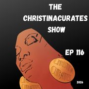 116. The ChristinaCurates Show