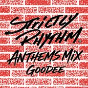 Strictly Rhythm Anthems Mix - Goodee