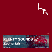 PLENTY SOUNDS: 001 w/ Zechariah (06.02.26)