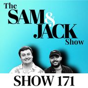 The Sam & Jack Show 171