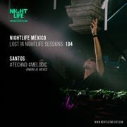 Lost In Nightlife Sessions 104: SANTOS