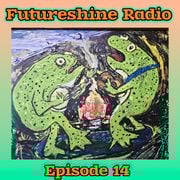 FutureShine Radio Episode 14
