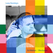 Lazy Sundays - Ed Mahon  // 03-03-24