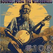 #108 Sounds From The Wilderness 24 Sep 2023