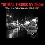 The Mal Thursday Show: Night