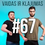 Vaidas ir Klajumas #67 (2018.08.09)