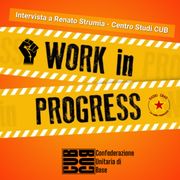 Work in Progress: Crollano salari, pensioni e produzione manifatturiera -Intervista a Renato Strumia