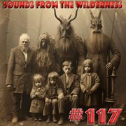 #117 Sounds From The Wilderness 03 December 2023
