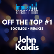 Off The Top #1 | Bootlegs + Remixes (feat. John Kaldis) | Impulse Entertainment