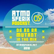 Atmosferix Podcast #09 - "De Bo Ra" - Mixed by Mutant