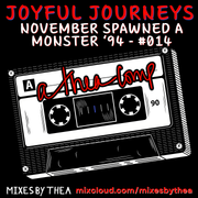 Joyful Journeys #014 - November Spawned a Monster - An Alt.90s Mix