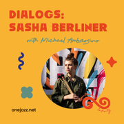 Michael Ambrosino presents: Dialogs - Sasha Berliner
