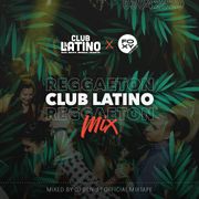CLUB LATINO REGGAETON MIX