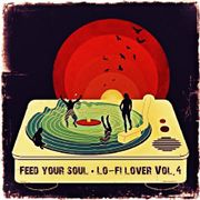 Feed your soul - Lo-fi lover Vol.4