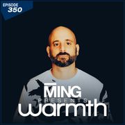 MING Presents Warmth Episode 350