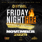 DJ Steel - Friday Night Fire Mix - Nov 2025 - SiriusXM The Heat