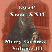hwæt! Xmas XXIV Merry Gothmas Volume III