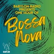 Babylon Radio Presents: One Hour of BOSSA NOVA