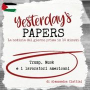 Yesterday's Papers: Trump, Musk e i lavoratori americani di Alessandra Ciattini