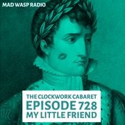 The Clockwork Cabaret: My Little Friend (Episode 728)