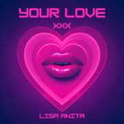 Your Love by Lisa Anita (Original)