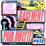 In the Basement 038 with Paul Inflyte