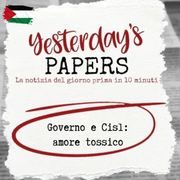 Yesterday's Papers: Governo e Cisl, amore tossico