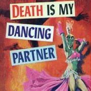 Death is My Dancing Partner