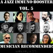 A Jazz Immuno-Booster [Musician Recommended!] - Vol. 5