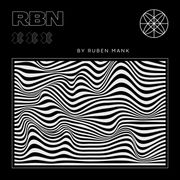 Ruben Mank Presents: RBN Radio #1