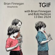 TGIF 13.12.24 with BRIAN FINNEGAN and ROB HARBRON