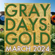 Gray Days and Gold — March 2024