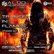 Aldo Henrycho presents: Trance In Flames - Episode 041 [14.03.2016]
