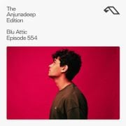 The Anjunadeep Edition 554 with Blu Attic