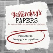 Yesterday's Papers - Finanziaria: tra Demagogia e Populismo