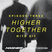 Higher Together EP03 - SIX