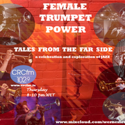 Tales from the far Side 08.12.22 Female Trumpet Power