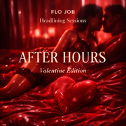 Flo Job — Headlining Sessions: After Hours (Valentine Edition)