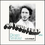 On Your Feat #14 Diogo Strausz