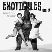 EXOTICKLES 2 More Exotic Tickles For Your Ears
