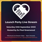 You Got The Love - Launch Party - 24th September 2022