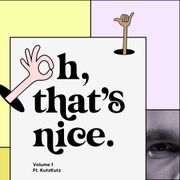 Oh, that's nice. – Volume 1 ft. KutzKutz