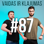 Vaidas ir Klajumas #87 (2018.09.20)