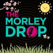 The Morley Drop - Show 29