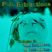 Folk Extractions - Volume 3:  The Isolation of Midwinter
